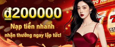 Nhận Thưởng Chào Mừng Khủng